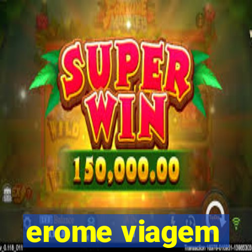 erome viagem